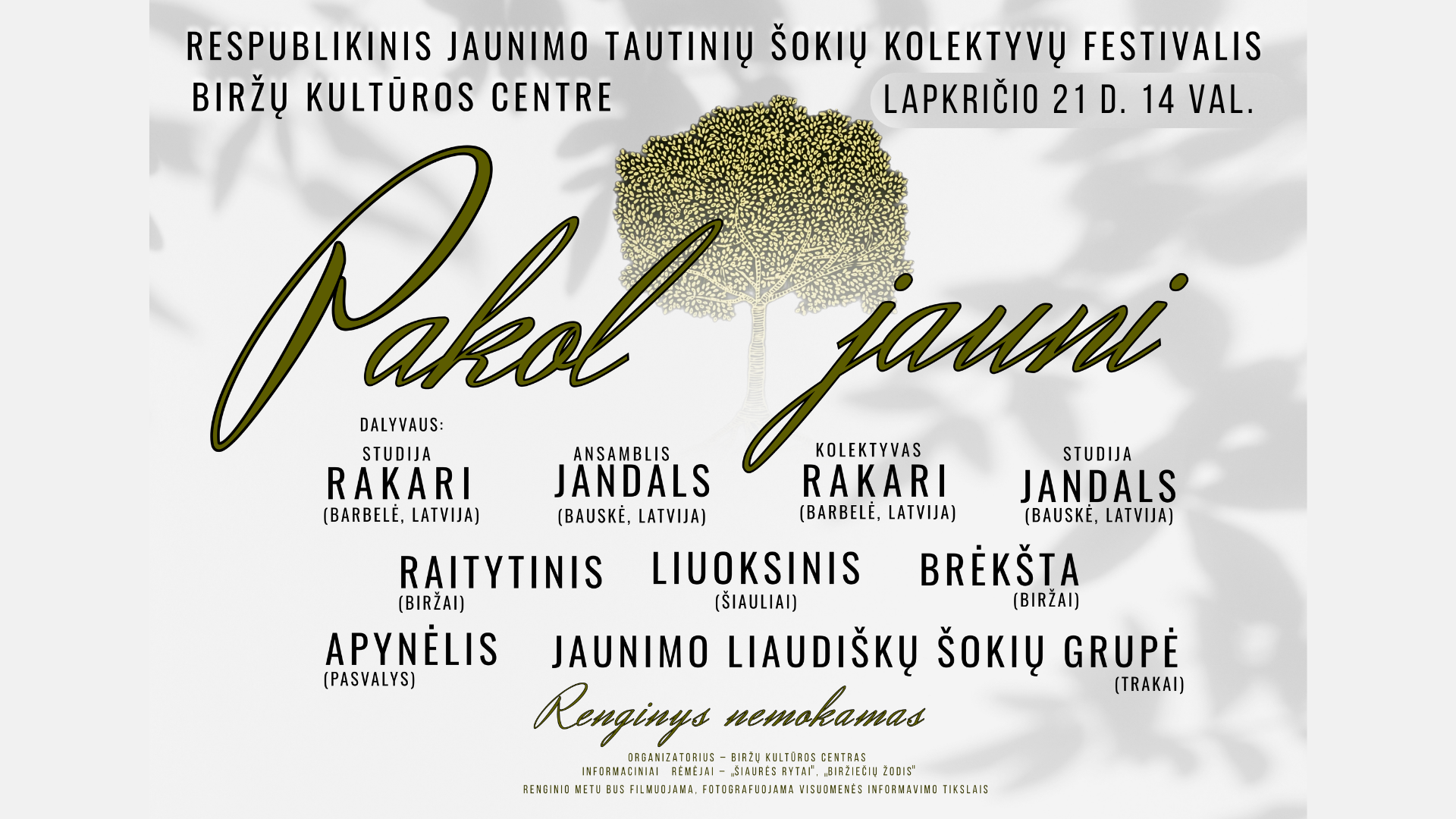 Respublikinio jaunimo tautinių šokių kolektyvų festivalio „Pakol jauni“ plakatas: renginys vyks Biržų kultūros centre lapkričio 21 d. 14 val., įėjimas nemokamas. Plakate pateiktas dalyvaujančių šokių grupių ir ansamblių iš Lietuvos (Biržų, Šiaulių, Pasvalio, Trakų) bei Latvijos (Barbelės, Bauskės) sąrašas.