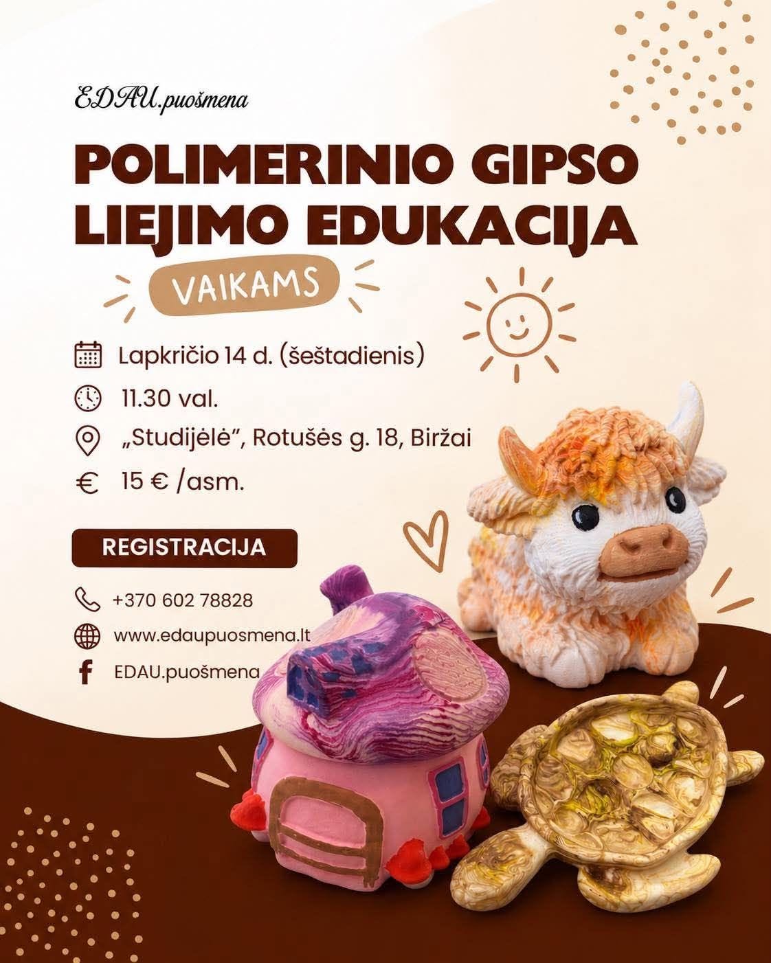Edukacija vaikams apie polimerinio gipso liejimą. Paveikslėlyje pateikta informacija apie renginį, kuris vyks lapkričio 14 d., 11.30 val., Biržuose, „Studijėlėje“. Taip pat nurodyti kontaktiniai duomenys registracijai. Paveikslėlyje pavaizduoti trys gipso liejiniai: karvytė, grybo namelis ir vėžliukas.